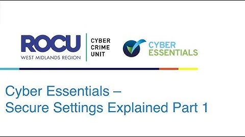 Cyber Essentials - Secure Settings Explained (Part 1)