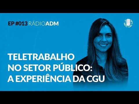 #013 Teletrabalho no setor público: a experiência da CGU, com Priscila Diniz