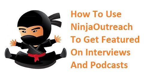 How To Use NinjaOutreach To Get Featured On Interviews And Podcasts