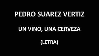 Video thumbnail of "Pedro Suarez  Vertiz - Un vino, una cerveza (Letra/Lyrics)"