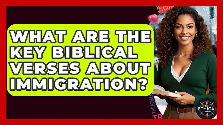 What Are The Key Biblical Verses About Immigration? - The Ethical Compass