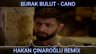 Burak Bulut - Cano ( Hakan Çınaroğlu Remix ) Resimi