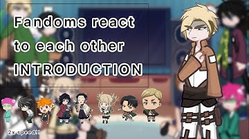 Fandoms react to each other || introduction || 2x speed