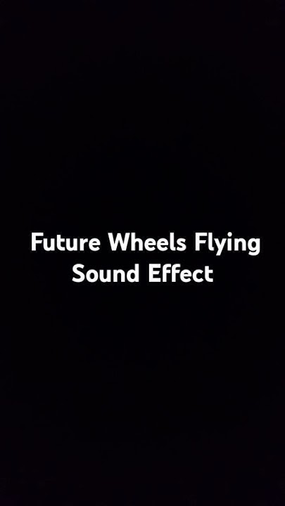 Future Wheels Flying Sound Effect YouTube future-wheels-flying-sound-effect-youtube