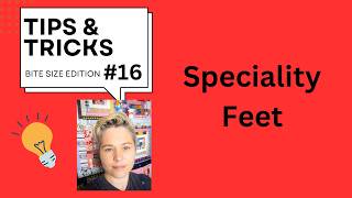 Tips And Tricks Bite Size Edition Speciality Feet
