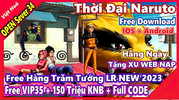 《MobileGame》Thời Đại Naruto VH - Free V35 + 149.999M KNB + Full Giftcode - IOS & Android #2570