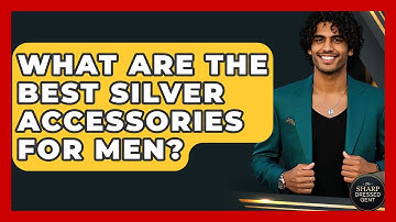What Are The Best Silver Accessories For Men? - The Sharp Dressed Gent