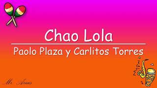 CHAO LOLA - PAOLO PLAZA & CARLITOS TORRES
