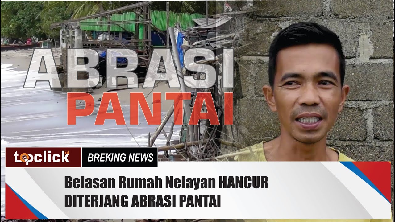 Belasan Rumah Warga Nelayan Hancur Diterjang Abrasi Pantai I  Topclick