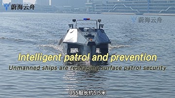 Intelligent enhancement, safety upgrade - Unmanned ships reshape surface patrol security