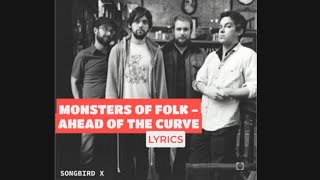 Monsters of Folk - Ahead of The Curve (Lyrics)