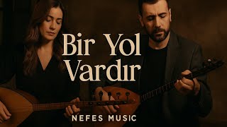 Bir Yol Vardır - Nefes Türk Halk Müziği