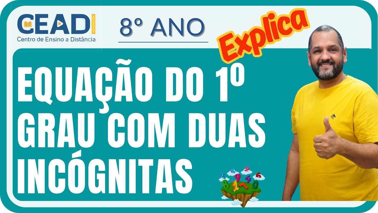 CEADI Explica 8º ano Matemática | Equação do 1º grau com duas incógnitas | 1º Bim. Prof. Saris F.