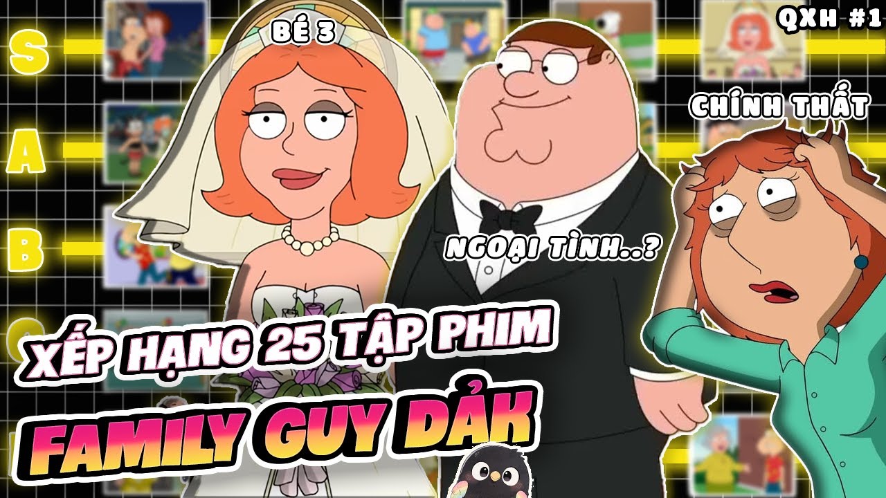 TOP 25 TẬP FAMILY GUY DẢK NHẤT TỪ TRƯỚC ĐẾN NAY | QXH #1