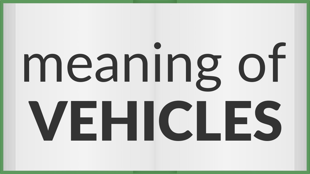 Vehicles meaning of Vehicles YouTube