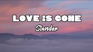 SLANDER- Love Is Gone (Lyrics)