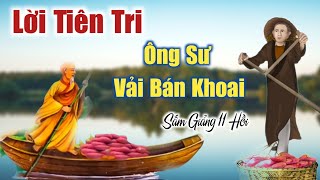 Lời Tiên Tri của Ông Sư Vải Bán Khoai đời sắp tàn sấm giảng 11 hồi