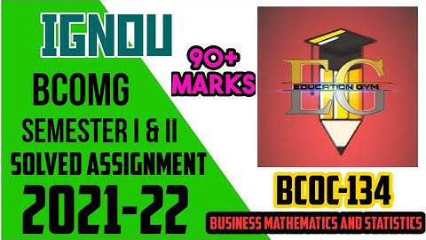 BCOC_134 IGNOU SOLVED ASSIGNMENT || 2021-22 || SEMESTER 2 || BUSINESS MATHEMATICS AND STATISTICS
