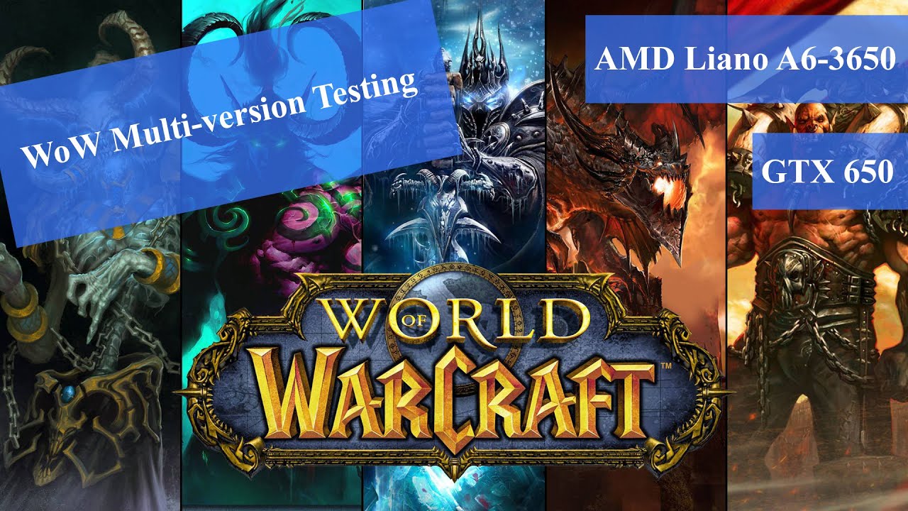 AMD Liano A6-3650 + GTX 650 - WoW Multi-version Testing