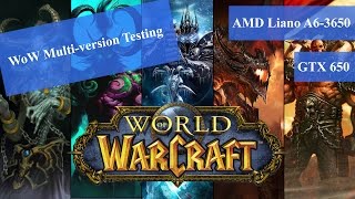 AMD Liano A6-3650 + GTX 650 - WoW Multi-version Testing