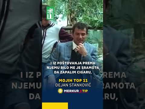 Bilo Me Je Sramota Da Zapalim Pred Mihom. - Dejan Stanković - Mojih Top 11