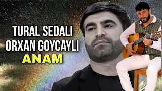 Tural Sedali Ft Orxan Goycayli - Anam - 2025 Official Audio Music