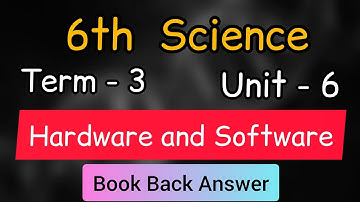 6th Science| Term 3  | Unit 6 | Hardware and Software  | Book Back Answer | Learn The Science |