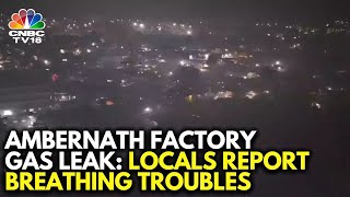 Panic Grips Residents As Gas Leak At Chemical Factory In Ambernath | Mharashtra News | N18V