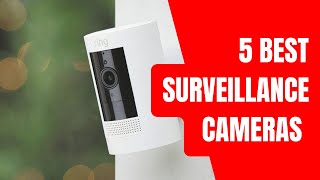 Best Surveillance Cameras - Top 5 Picks in 2023