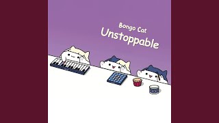 Unstoppable - Bongo Cat