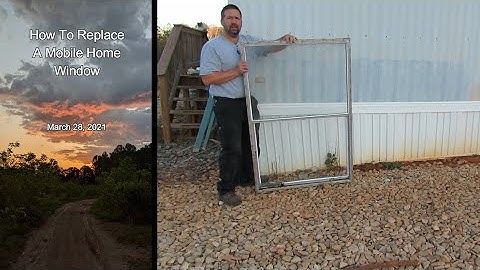 How To Replace A Mobile Home Window