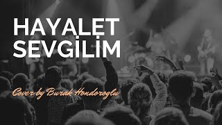 Burak Hondoroğlu- Hayalet Sevgilim (Rock Cover) Resimi