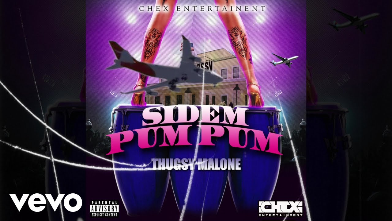 Thugsy Malone, Chex Entertainment - Sidem Pum Pum