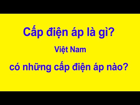 Điện Áp Việt Nam - Cấp điện áp là gì? | Việt Nam có những cấp điện áp nào? | Điện Việt Nam