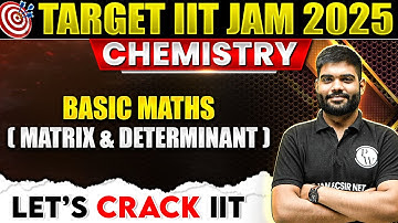 Basic Maths ( Matrix and Determinant) | IIT JAM 2025 | IIT JAM Chemistry | PW