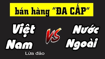 Lộ diện bản chất của "bán hàng đa cấp" ở VN và Mỹ