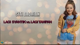 Siti Badriah Lagi Syantik vs  Lagi Tamvan [Lirik]