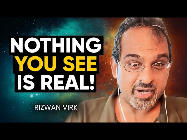 Your REALITY is NOT REAL & This MIT Scientist Figured Out How! | Rizwan Virk class=