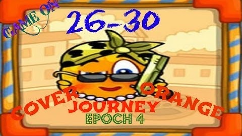 Cover Orange: Journey Epoch 4 Levels 26-30 (3 stars) - Game on Android & iOS