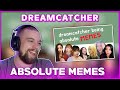 REACTION to DREAMCATCHER: ‘Introducing Dreamcatcher being absolute memes’