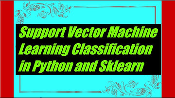 SVM or Support Vector Machine Learning Classification in Python and Sklearn