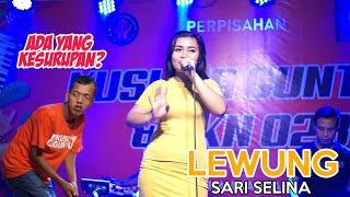 LEWUNG - SARI SELINA - DIGOYANG DIKIT AUTO KESURUPAN