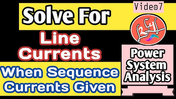 Find The Line Currents | Calculate Line Currents | Symmetrical Components | Power System Analysis