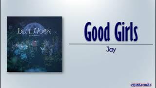 Jay – Good Girls [Rom|Eng Lyric]