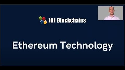 Ethereum Technology Course - 101 Blockchains