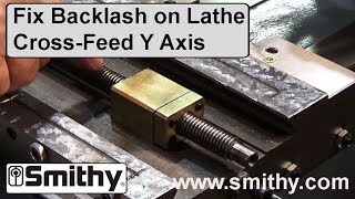 How to Fix Backlash on Lathe CrossFeed (Y Axis)  Adjusting Backlash on a Smithy Machine.