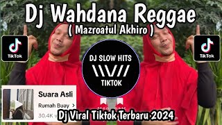 DJ WAHDANA DANA WAHDANA REGGAE - Mazroatul Akhiro SOUND Rumah Buay VIRAL TIKTOK TERBARU 2024