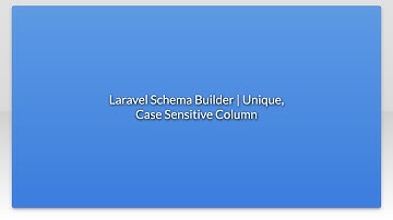 Laravel Schema Builder | Unique, Case Sensitive Column