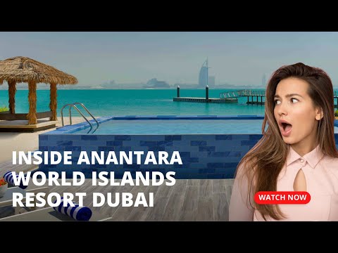 Discover the Luxurious Anantara World Islands Resort Dubai