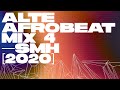 Alte Afrobeat Mix 4 [2020] — SMH — Kida Kudz, AYLØ, Tay Iwar, Tems, Odunsi, Fireboy DML, Amaarae,BOJ